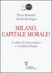 Milano, capitale morale? La sfida del nuovo sindaco e l'eredità di Pisapia