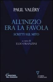 All'inizio era la favola. Scritti sul mito