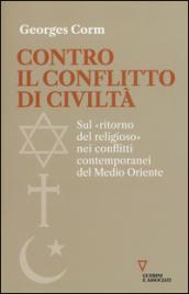 Contro il conflitto di civiltà. Sul «ritorno del religioso» nei conflitti contemporanei del Medio Oriente