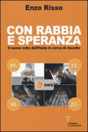 Con rabbia e speranza. Il nuovo volto dell'Italia in cerca di riscatto