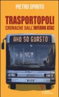 Trasportopoli. Cronache dall'inferno Atac