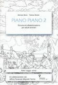 Piano piano. Percorso di alfabetizzazione per adulti stranieri. Vol. 2