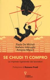 Se chiudi ti compro. Le imprese rigenerate dai lavoratori