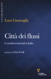 Città dei flussi. I corridoi territoriali in Italia