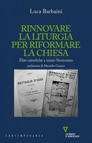 Rinnovare la liturgia per riformare la Chiesa. Élite cattoliche a inizio Novecento