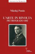 L' arte in rivolta. Pietrogrado 1917