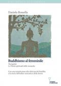 Buddhismo al femminile. Therīgāthā. Le Poesie spirituali delle monache