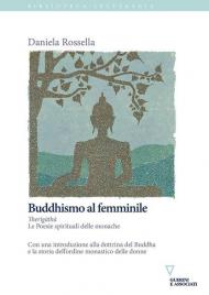 Buddhismo al femminile. Therīgāthā. Le Poesie spirituali delle monache