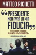 «Presidente, non avrà la mia fiducia». Per chi non si riconosce in un paese che «funziona così»