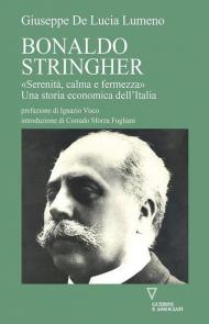 Bonaldo Stringher. «Serenità, calma e fermezza». Una storia economica dell'Italia