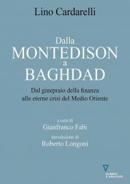 Dalla Montedison a Baghdad. Dal ginepraio della finanza alle eterne crisi del Medioriente