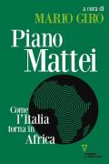 Piano Mattei. Come l'Italia torna in Africa