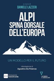 Alpi spina dorsale dell’Europa. Un modello per il futuro