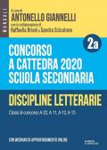 Concorso a cattedra 2020. Scuola secondaria. Con espansione online. Vol. 2A: Discipline letterarie. Classi di concorso A-22, A-11, A-12, A-13.