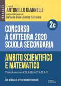 Concorso a cattedra 2020. Scuola secondaria. Con espansione online. Vol. 2C: Ambito scientifico-matematico. Classi di concorso A-20, A26, A-27, A-28, A-50.