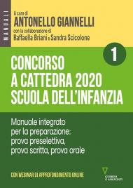 Concorso a cattedra 2020. Scuola dell'infanzia. Con espansione online. Vol. 1: Manuale integrato per la preparazione: prova preselettiva, prova scritta, prova orale.