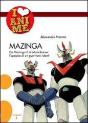 Mazinga. Da Mazinga Z al Mazinkaiser: l'epoea di un guerriero robot!