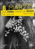 8 marzo. Una storia lunga un secolo. Con DVD