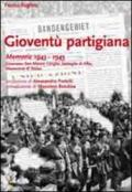 Gioventù partigiana. Memorie 1943-1945. Canavese, San Mauro, Langhe, battaglia di Alba, liberazione di Torino