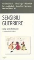 Sensibili guerriere. Sulla forza femminile