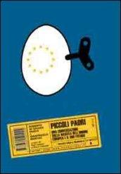 Piccoli padri. Una conversazione sulla nascita dell'Unione Europea e il suo futuro