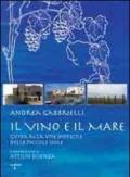 Il vino e il mare. Guida alla vite difficile delle piccole isole