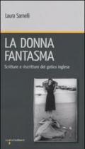 La donna fantasma. Scritture e riscritture del gotico inglese