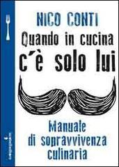 Quando in cucina c'è solo lui. Manuale di sopravvivenza culinaria