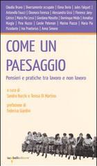 Come un paesaggio. Pensieri e pratiche tra lavoro e non lavoro