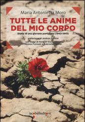 Tutte le anime del mio corpo. Diario di una giovane partigiana (1943-1945)