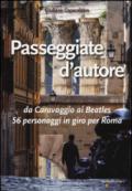 Passeggiate d'autore. da Caravaggio ai Beatles 56 personaggi in giro per Roma