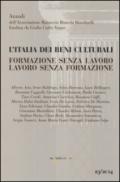 L'Italia dei beni culturali. Formazione senza lavoro. Lavoro senza formazione. Atti del Convegno (Roma, 27 settembre 2012)