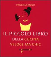 Il piccolo libro della cucina veloce ma chic