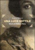 Una luce sottile. Storia di Eddo e Mary