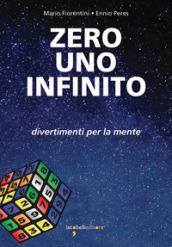 Zero, uno, infinito. Divertimenti per la mente