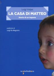 La casa di Matteo. Storia di un legame