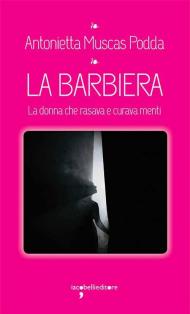 La barbiera. La donna che rasava e curava menti