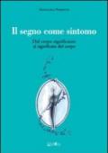 Il segno come sintomo. Dal corpo significante al significato del corpo