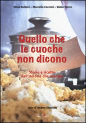 Quello che le cuoche non dicono. Storie e ricette dall'Umbria che mangia