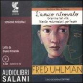 Trilogia del ritorno: L'amico ritrovato-Un'anima non vile-Niente resurrezioni, per favore letto da Bruno Armando. Audiolibro. 5 CD Audio. Ediz. integrale