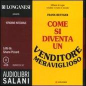 Come si diventa un venditore meraviglioso. Audiolibro. 4 CD Audio