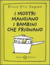 I mostri mangiano i bambini che frignano