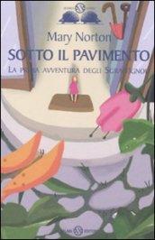 Sotto il pavimento. La saga degli Sgraffìgnoli. 1.