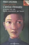 Trilogia del ritorno: L'amico ritrovato-Un'anima non vile-Niente resurrezioni, per favore