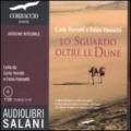 Lo sguardo oltre le dune. Ediz. integrale. Audiolibro. 7 CD Audio