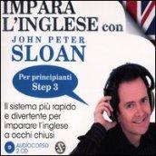 Impara l'inglese con John Peter Sloan. Per principianti. Step 3. Audiolibro. 2 CD Audio