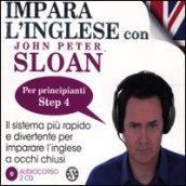 Impara l'inglese con John Peter Sloan. Per principianti. Step 4. Audiolibro. 2 CD Audio