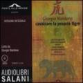 Cavalcare la propria tigre. Ediz. integrale. Audiolibro. 2 CD Audio