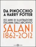 Da Pinocchio a Harry Potter. 150 anni di illustrazione italiana dall'Archivio Salani 1862-2012. Catalogo della mostra (Milano, 18 ottobre 2012-6 gennaio 2013). Ediz. illustrata