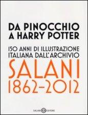 Da Pinocchio a Harry Potter. 150 anni di illustrazione italiana dall'Archivio Salani 1862-2012. Catalogo della mostra (Milano, 18 ottobre 2012-6 gennaio 2013). Ediz. illustrata